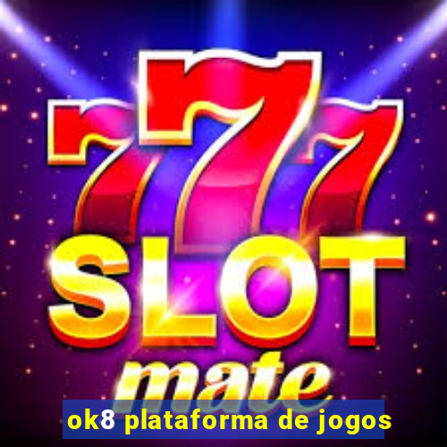 ok8 plataforma de jogos